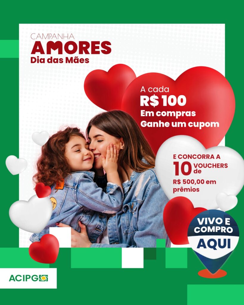 A Associação Comercial, Industrial e Empresarial de Ponta Grossa (ACIPG) está com a campanha "Amores – Dia das Mães" em pleno vigor